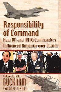 bokomslag Responsibility of Command - How UN and NATO Commanders Influenced Airpower Over Bosnia