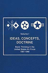 bokomslag Ideas, Concepts, Doctine - Basic Thinking in the United States Air Force 1907-1960