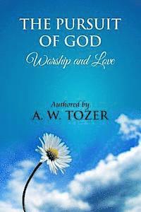 bokomslag The Pursuit of God [ Worship and love ]: The Pursuit of God by Aiden Wilson Tozer: This excellent treatise guides Christians to form a deeper and stro
