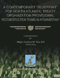 bokomslag A Contemporary "Blueprint" for North Atlantic Treaty Organization Provisional Reconstruction Teams in Afghanistan?