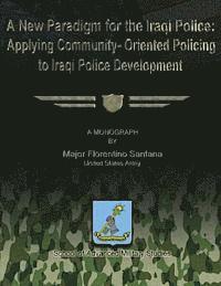 bokomslag A New Paradigm for the Iraqi Police: Applying Community-Oriented Policing to Iraqi Police Development