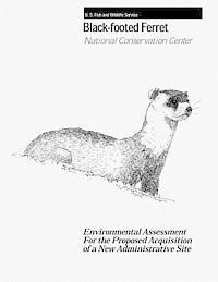 bokomslag Black-Footed Ferret - National Conservation Center: Environmental Assessment For the Proposed Acquisition of a New Administrative Site