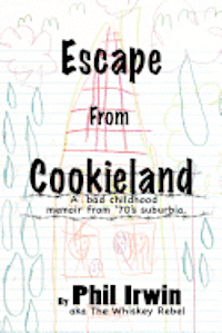 bokomslag Escape from Cookieland: A bad childhood memoir from 70's suburbia