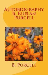 Autobiography B. Ruelan Purcell: An Autobiography 1