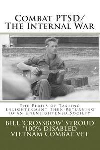 bokomslag Combat PTSD/The Internal War: The Perils of Tasting Enlightenment Then Returning to an Unenlightened Society