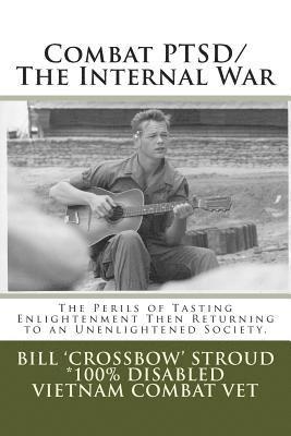 Bill 'Crossbow' Stroud - Combat PTSD/The Internal War: The Perils of Tasting Enlightenment Then Returning to an Unenlightened Society, Häftad
