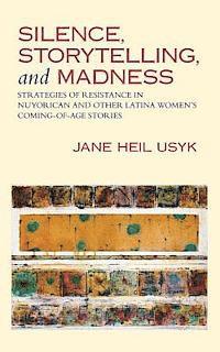 bokomslag Silence, Storytelling, and Madness: Strategies of Resistance in Nuyorican and Other Latina Coming-of-Age Stories