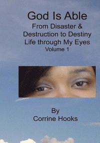 God Is Able From Disaster & Destruction To Destiny Life Through My Eyes 1