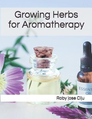 Growing Herbs for Aromatherapy 1