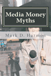 bokomslag Media Money Myths: A Personal and Professional Journey of Debunking