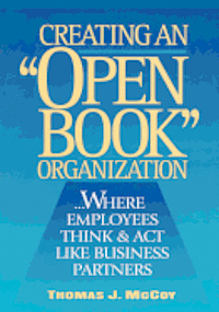 Creating an Open-Book Organization: ...Where Employees Think & Act Like Business Partners 1