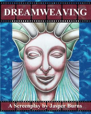 bokomslag Dreamweaving: A Screenplay