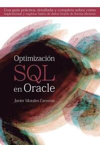 bokomslag Optimización SQL en Oracle: Una guía práctica, detallada y completa sobre cómo implementar y explotar bases de datos Oracle de forma eficiente
