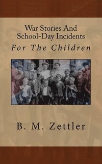 bokomslag War Stories And School-Day Incidents: For The Children