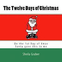 Sheila Graber - The Twelve Days of Christmas: On the 1st Day of Xmas Santa gave this to me, Häftad
