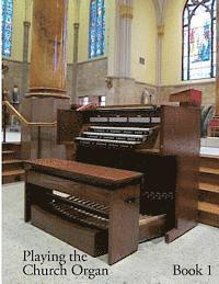bokomslag Playing the Church Organ - Book 1
