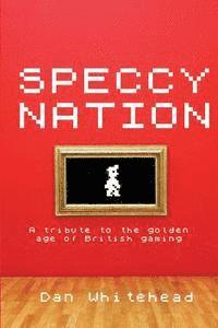 bokomslag Speccy Nation: A tribute to the golden age of British gaming