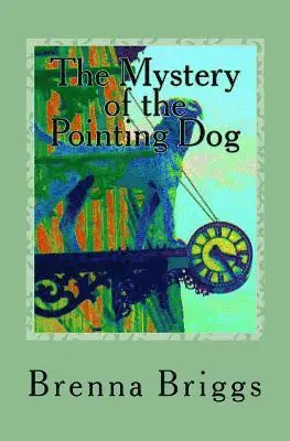 Brenna Briggs - Mystery Of The Pointing Dog, Häftad. Tillgänglighet: Lägg i varukorg