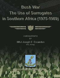 bokomslag Bush War - The Use of Surrogates in Southern Africa (1975-1989)