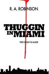 bokomslag The Family Is Made (Prison/Jail version): Thuggin In Miami