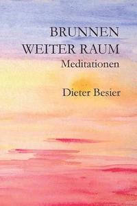 bokomslag Brunnen Weiter Raum: Meditationen