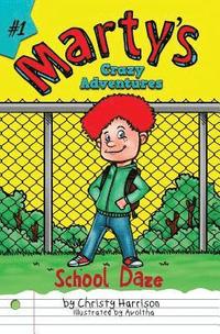 bokomslag Marty's Crazy Adventures: School Daze