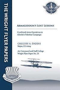 bokomslag Armageddon's Lost Lessons: Combined Arms Operations in Allenby's Palestine Campaign: Wright Flyer Paper No. 20