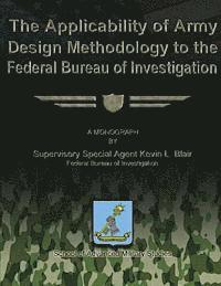 bokomslag The Applicability of Army Design Methodology to the Federal Bureau of Investigation