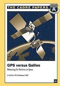 bokomslag GPS Versus Galileo: Balancing for Position in Space: CADRE Paper No. 23