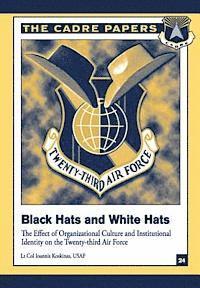 bokomslag Black Hats and White Hats: The Effect of Organizational Culture and Institutional Identity on the Twenty-Third Air Force: CADRE Paper No. 24