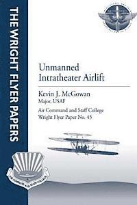 bokomslag Unmanned Intratheater Airlift: Wright Flyer Paper No. 45