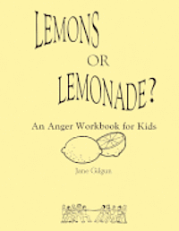 Lemons or Lemonade?: An Anger Workbook for Kids 1