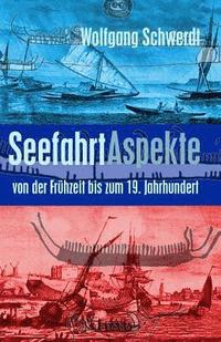 bokomslag Seefahrt Aspekte: von der Frühzeit bis zum 19. Jahrhundert