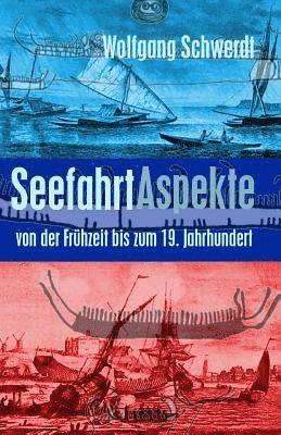 Seefahrt Aspekte: von der Frühzeit bis zum 19. Jahrhundert 1