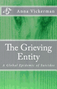 bokomslag The Grieving Entity: A Global Epidemic of Suicides