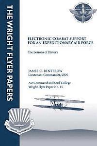 bokomslag Electronic Combat Support for an Expeditionary Air Force - The Lessons of History: Wright Flyer Paper No. 15