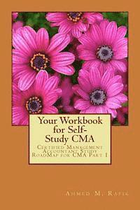Ahmed Mohamed Rafik - Your Workbook for Self-study CMA: Certified Management Accountant RoadMap CMA Part 1, Häftad
