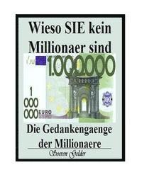 bokomslag Wieso SIE kein Millionaer sind. Die Gedankengaenge der Millionaere.