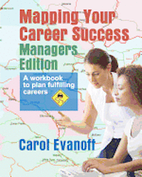 Carol Evanoff - Mapping Your Career Success: Managers Edition: A workbook to help you plan a fulfilling career, Häftad