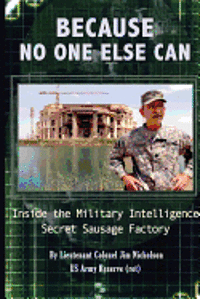 bokomslag Because No One Else Can: Inside the Military Intelligence Secret Sausage Factory