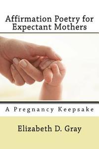 bokomslag Affirmation Poetry for Expectant Mothers