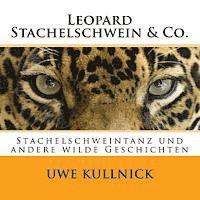 bokomslag Leopard, Stachelschwein & Co.: Stachelschweintanz und andere 'wilde' Geschichten