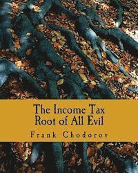 bokomslag The Income Tax (Large Print Edition): Root of All Evil