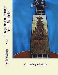 bokomslag Gregorian chant for Ukulele: C tuning ukulele