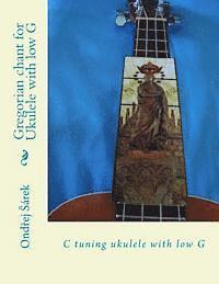 bokomslag Gregorian chant for Ukulele with low G: C tuning ukulele with low G