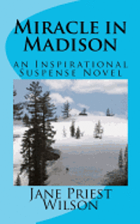 Miracle in Madison: an Inspirational Suspense Novel