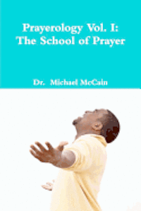 bokomslag Prayerology Vol. 1: The School Of Prayer: The School of Prayer