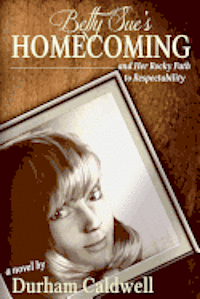 bokomslag Betty Sue's Homecoming: and Her Rocky Path to Respectability