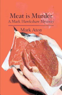 Mark Aton - Meat is Murder: A Mark Hawkshaw Mystery, Häftad