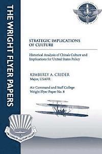 Kimberly A. Crider - Strategic Implications of Culture - Historical Analysis of China's Culture and Implications for United States Policy: Wright Flyer Paper No. 8, Häftad. Tillgänglighet: Lägg i varukorg